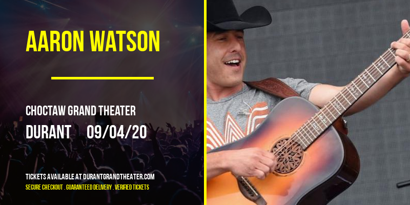 Aaron Watson at Choctaw Grand Theater tickets Aaron Watson at Choctaw Grand Theater